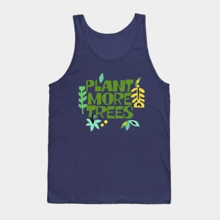 Plant More Trees / Climate Change Typography Apparel #2 Tank Top